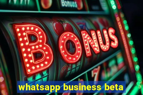 whatsapp business beta